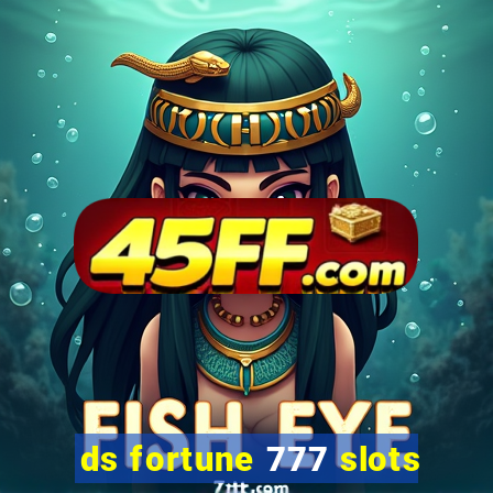 ds fortune 777 slots